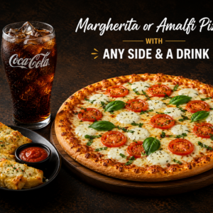 Margherita or Amalfi Pizza with Any Side & A Drink
